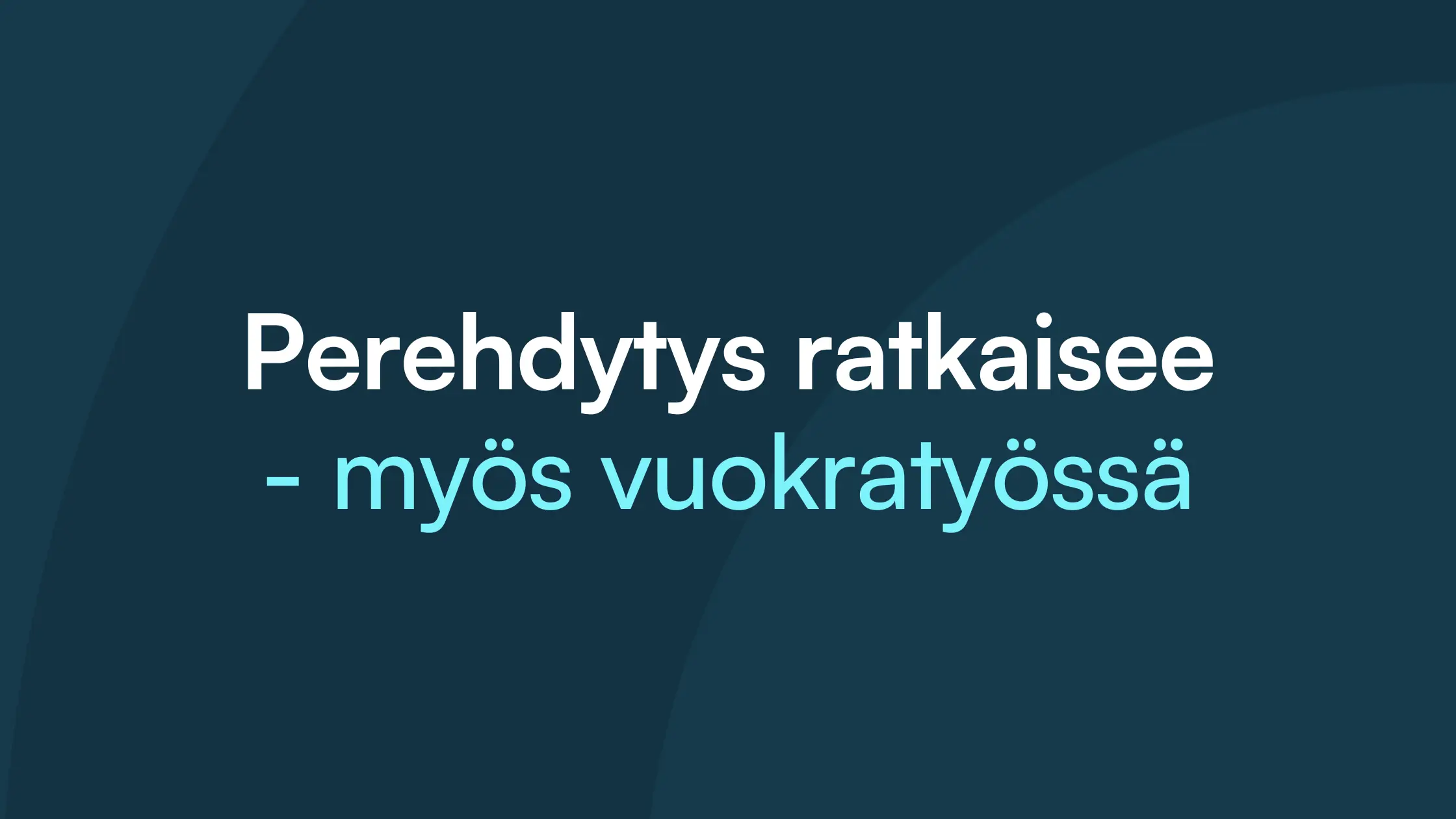 Otsikkokortti tummansinisellä taustalla: ”Perehdytys ratkaisee, myös vuokratyössä”.