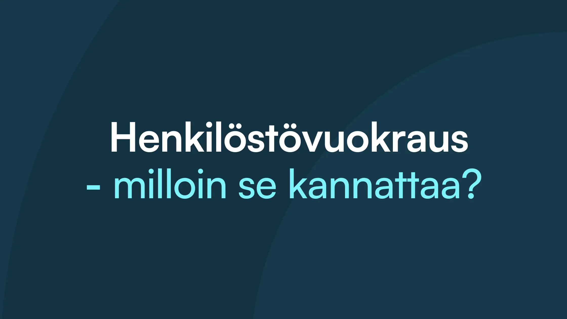 Otsikkokortti tummansinisellä taustalla: ”Henkilöstövuokraus, milloin se kannattaa?”